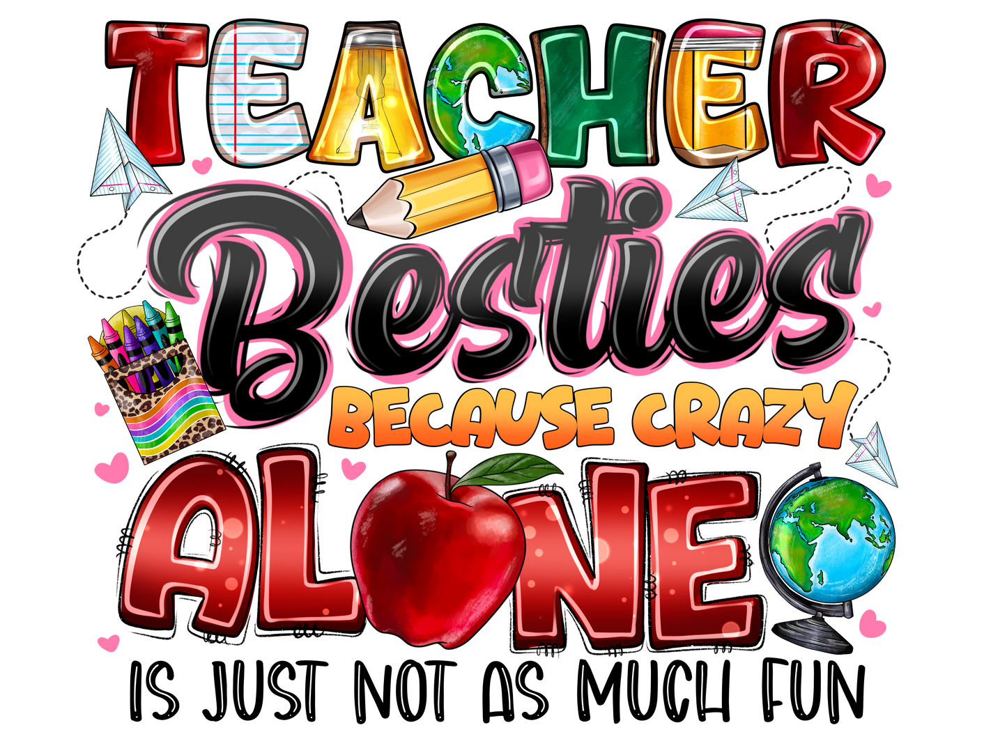 Teacher 675 - Teacherbestiesbecausecrazyaloneisjustnotasmuchfun (1)