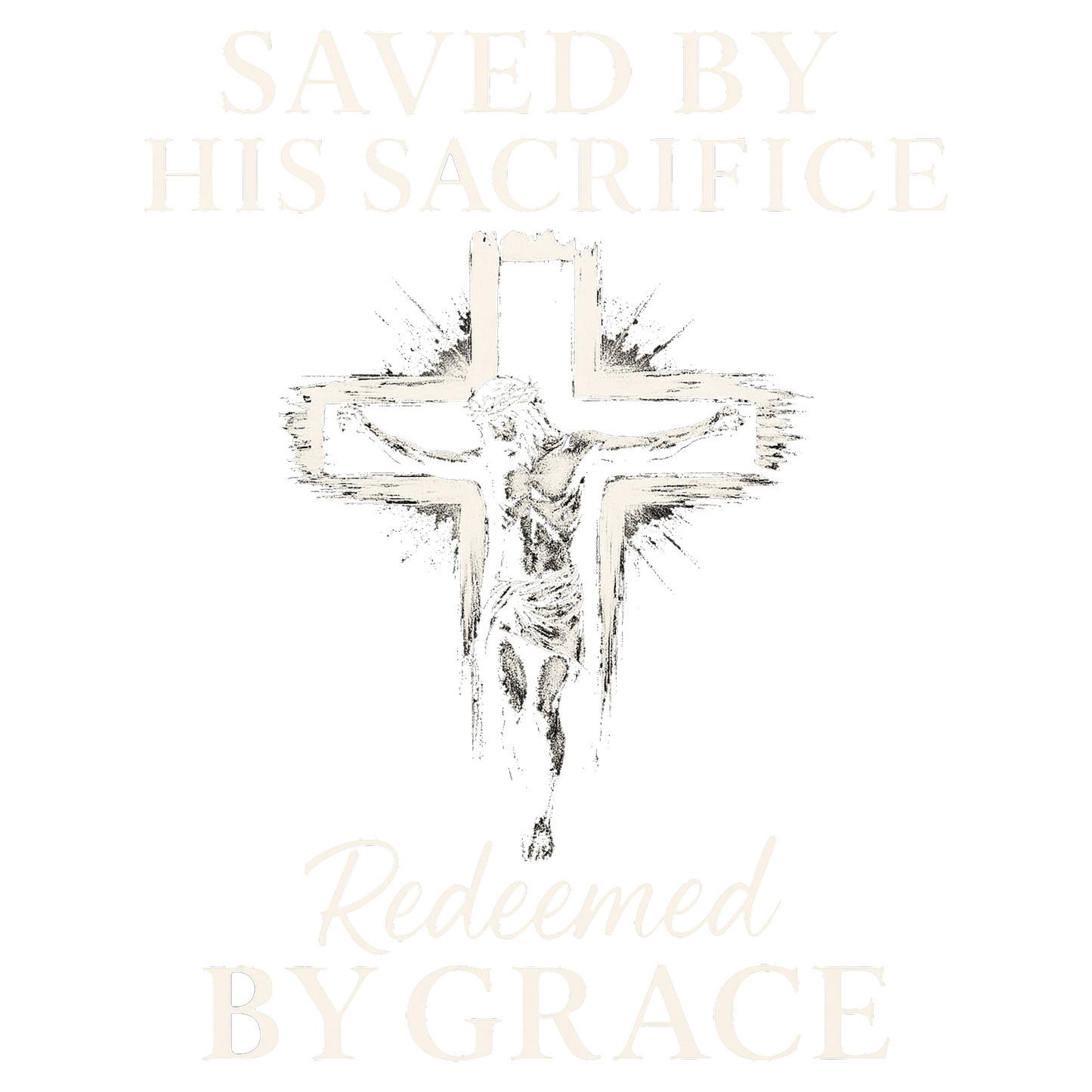 Saved by His Sacrifice  Redeemed by Grace