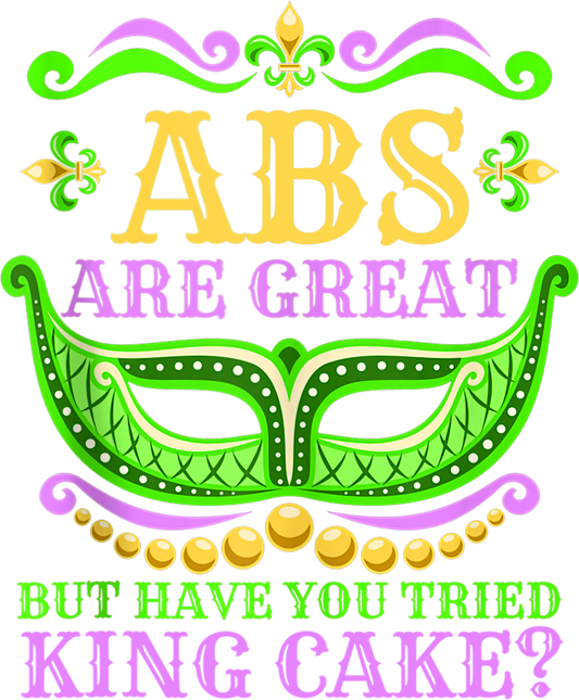Mardi Gras 285 - Abs Are Great But Have You Tried King Cake Funny Mardi Gras Tank Top