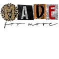 made for more