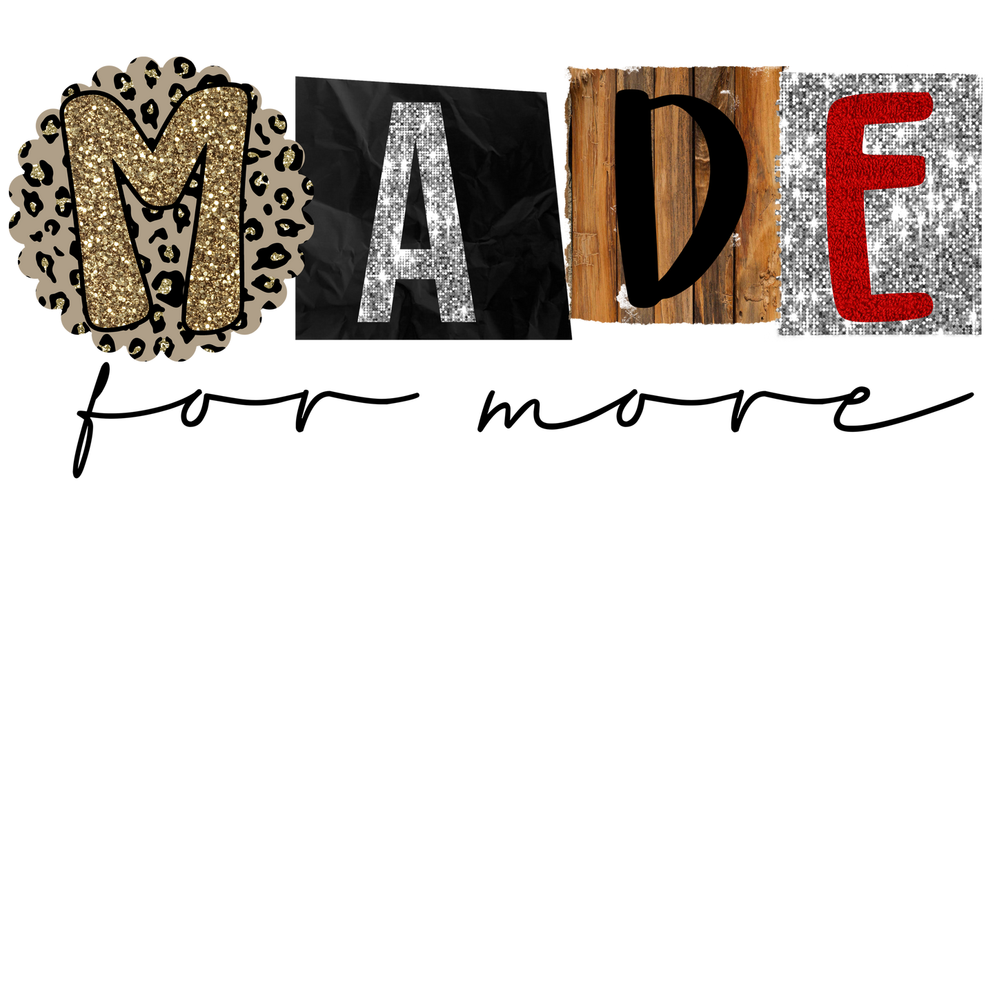 made for more