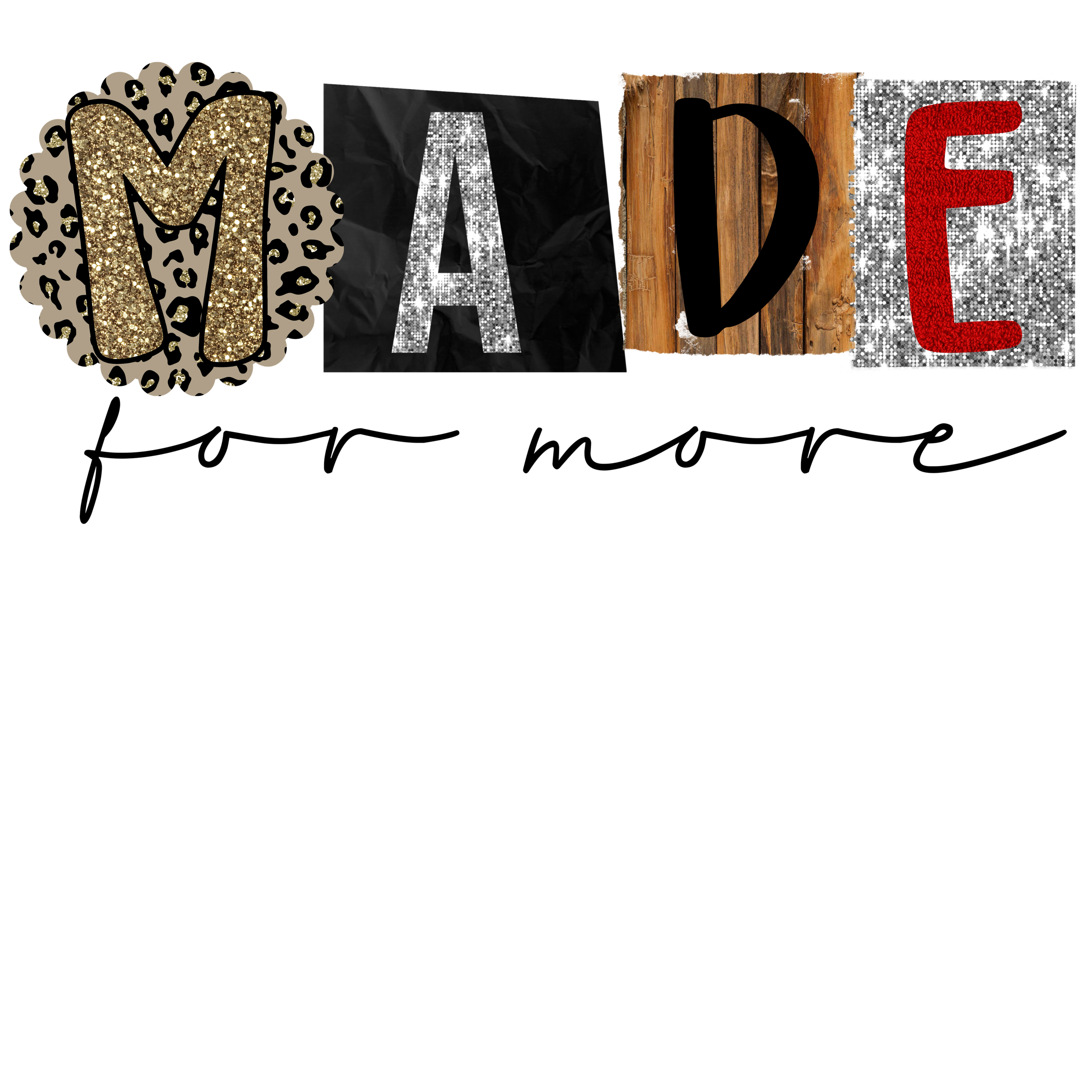 made for more