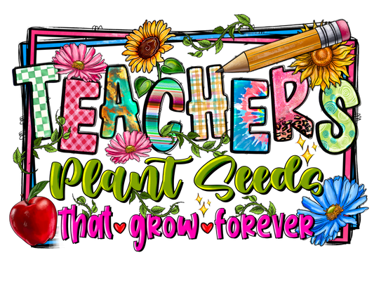 Teacher 737 - Teachersplantseedsthatgrowforever