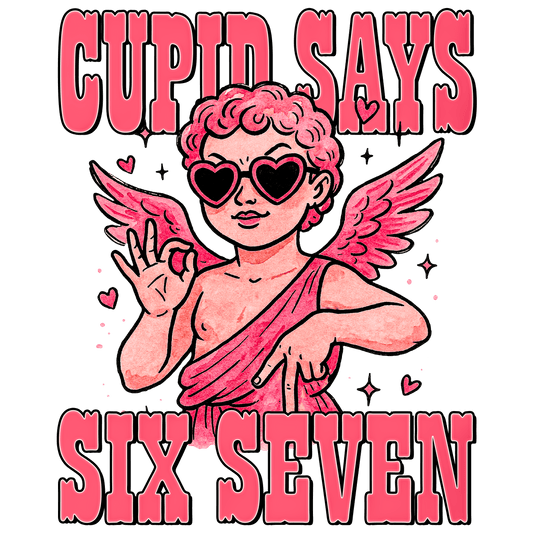 Valentine's Day 34 - Cupid Say Six Seveen