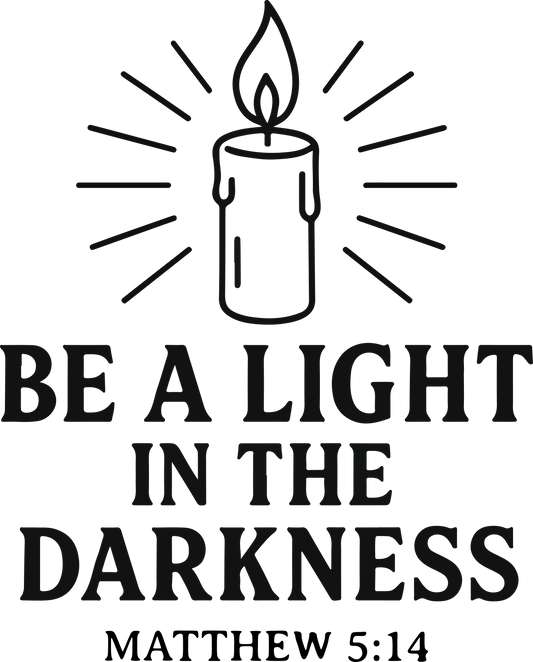 be a light in the darkness