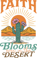 FAITH BLOOMS EVEN IN THE DESERT 1