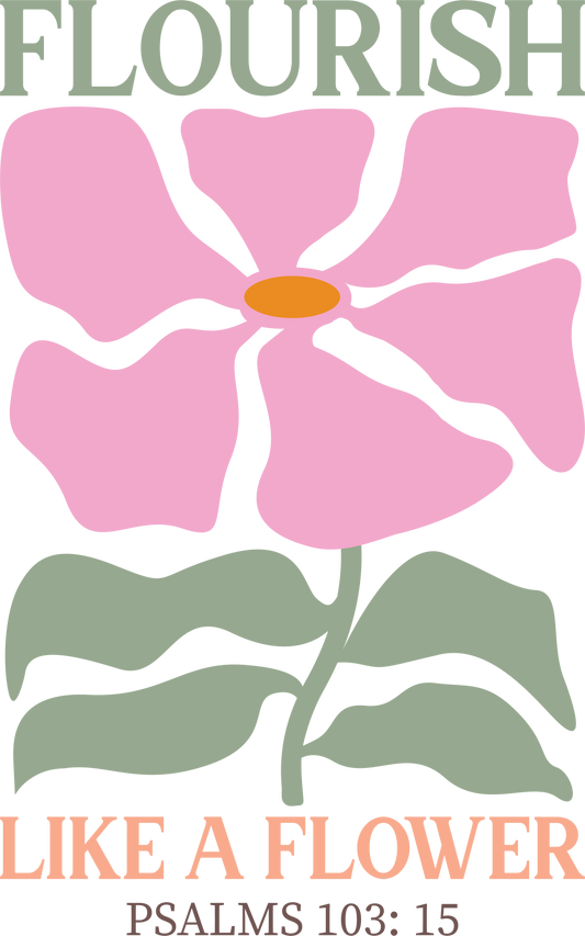 Flourish like a flower