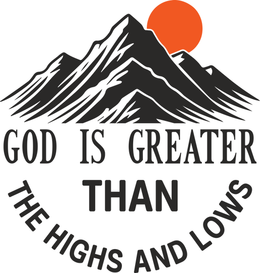 god is greater than the highs and lows
