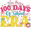 Back to School 342 - In My 100 Days Of School Era Png Sublimation