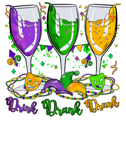 Drink Drank Drunk Mardi Gras