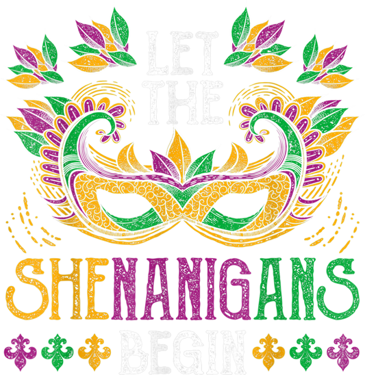Mardi Gras 517 - Let The Shenanigans Begin Mardi Gras T Shirt
