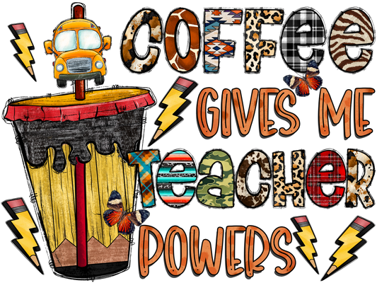 Teacher 184 - Coffeegivesmeteacherpowers