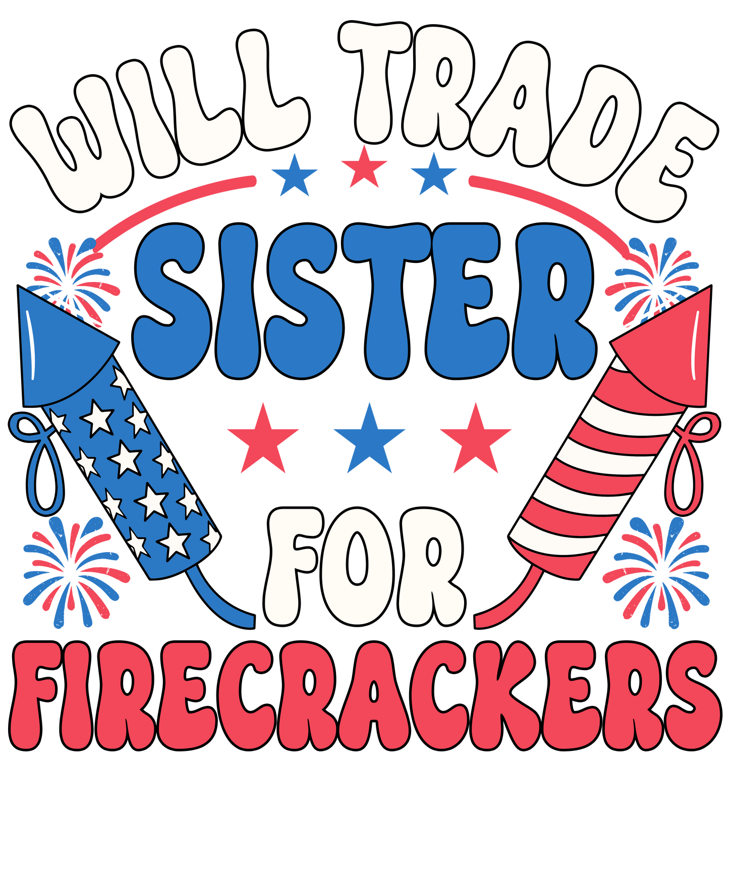 4th of July 457 - Or 07062025 Vtn Will Trade Sister For Firecrackers Funny 4th Of July