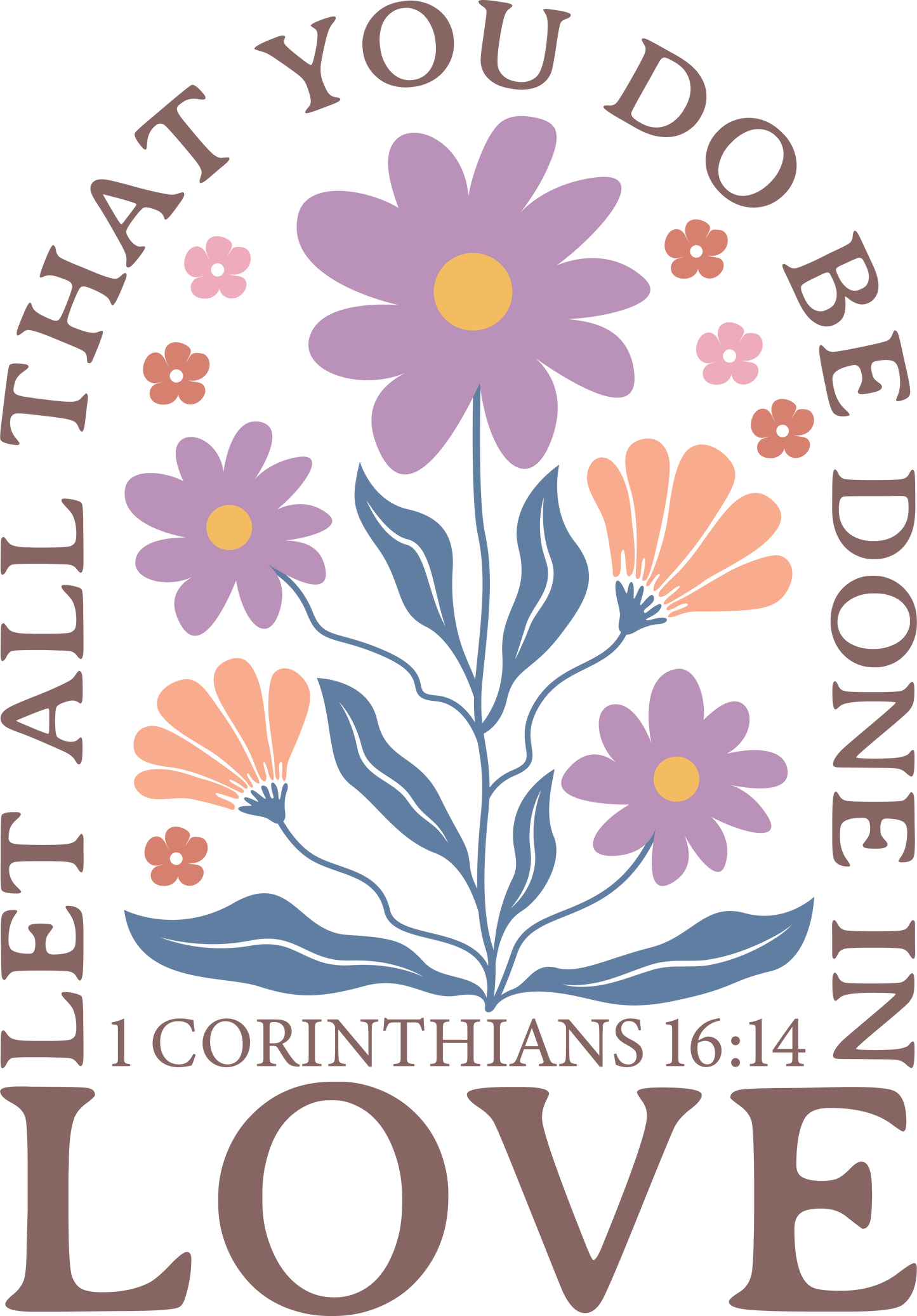 Let all that you do be done in love