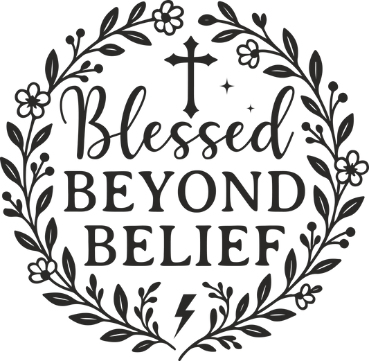 blessed beyond belife