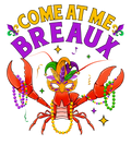 Mardi Gras 336 - Come At Me Breaux Crawfish Beads Funny Mardi Gras Carnival