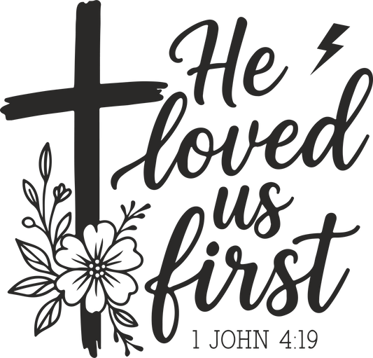 he loved us first