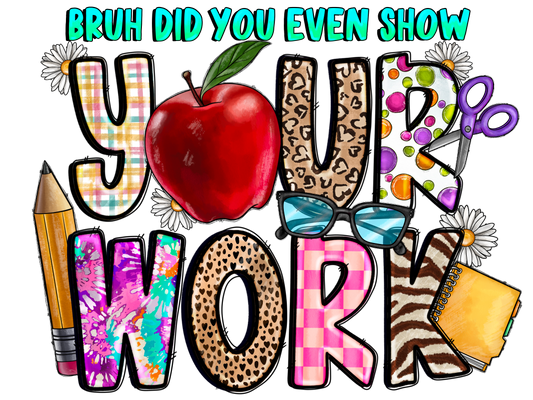Teacher 142 - Bruhdidyouevenshowyourwork