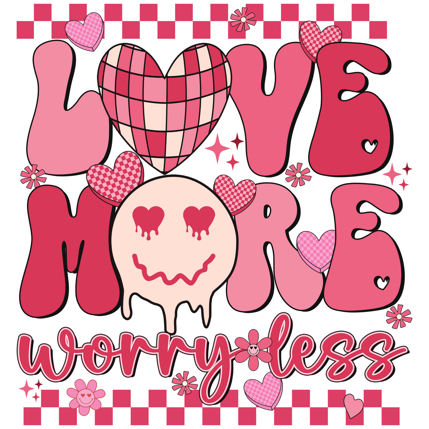 Valentine's Day 70 - Love More Worry Less