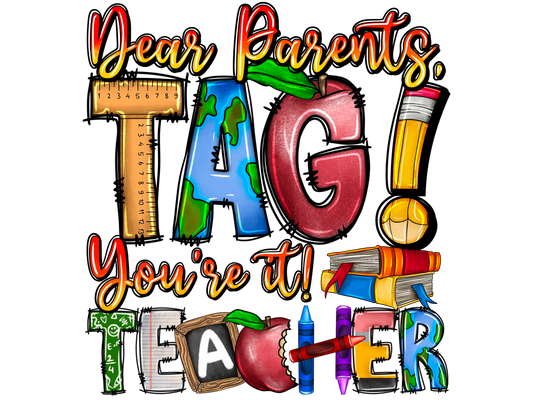 Teacher 201 - Dearparentstagyoureitteacher