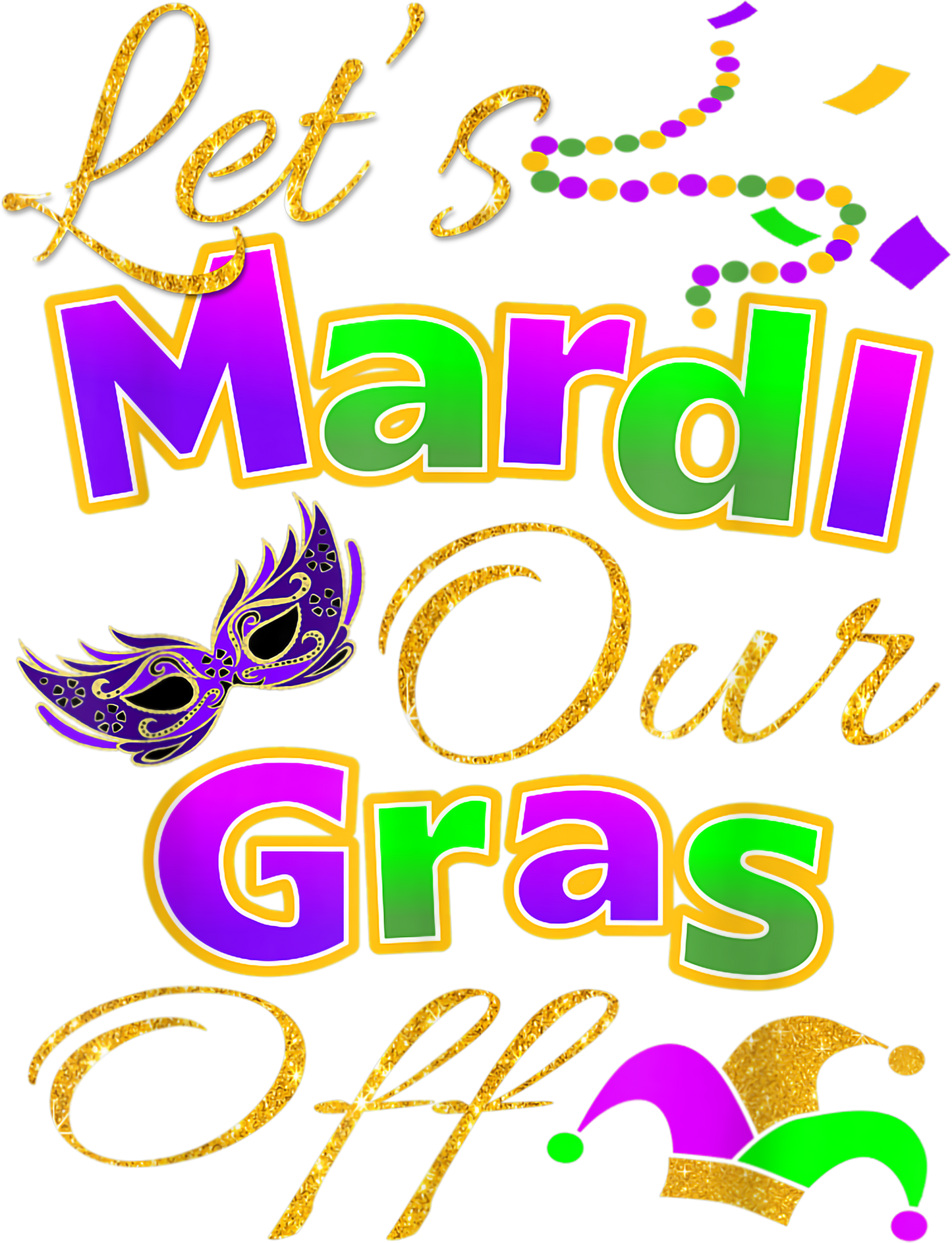 Mardi Gras 523 - Let S Mardi Our Gras Off T Shirt Cute Festival Outfits Gift