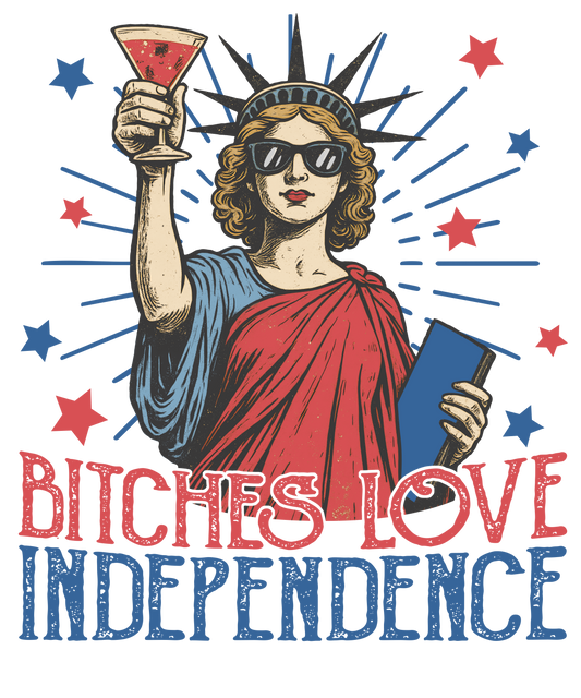4th of July 422 - Or 02062025 Vtn Bitches Love Independence Funny 4th Of July