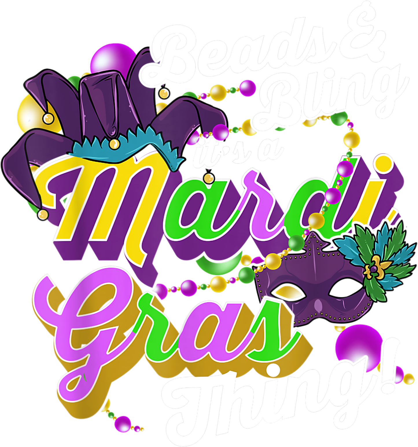 Mardi Gras 294 - Beads And Bling It S A Mardi Gras Thing Mardi Gras Carnival T Shirt