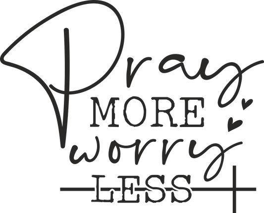 pray more worry less
