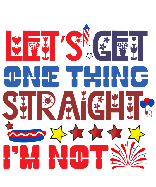 4th of July 389 - Let'S Get One Thing Straight. I'M Not 01