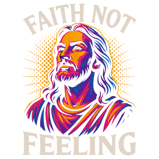 Faith Not Feelings