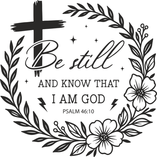 be still and know that i am god