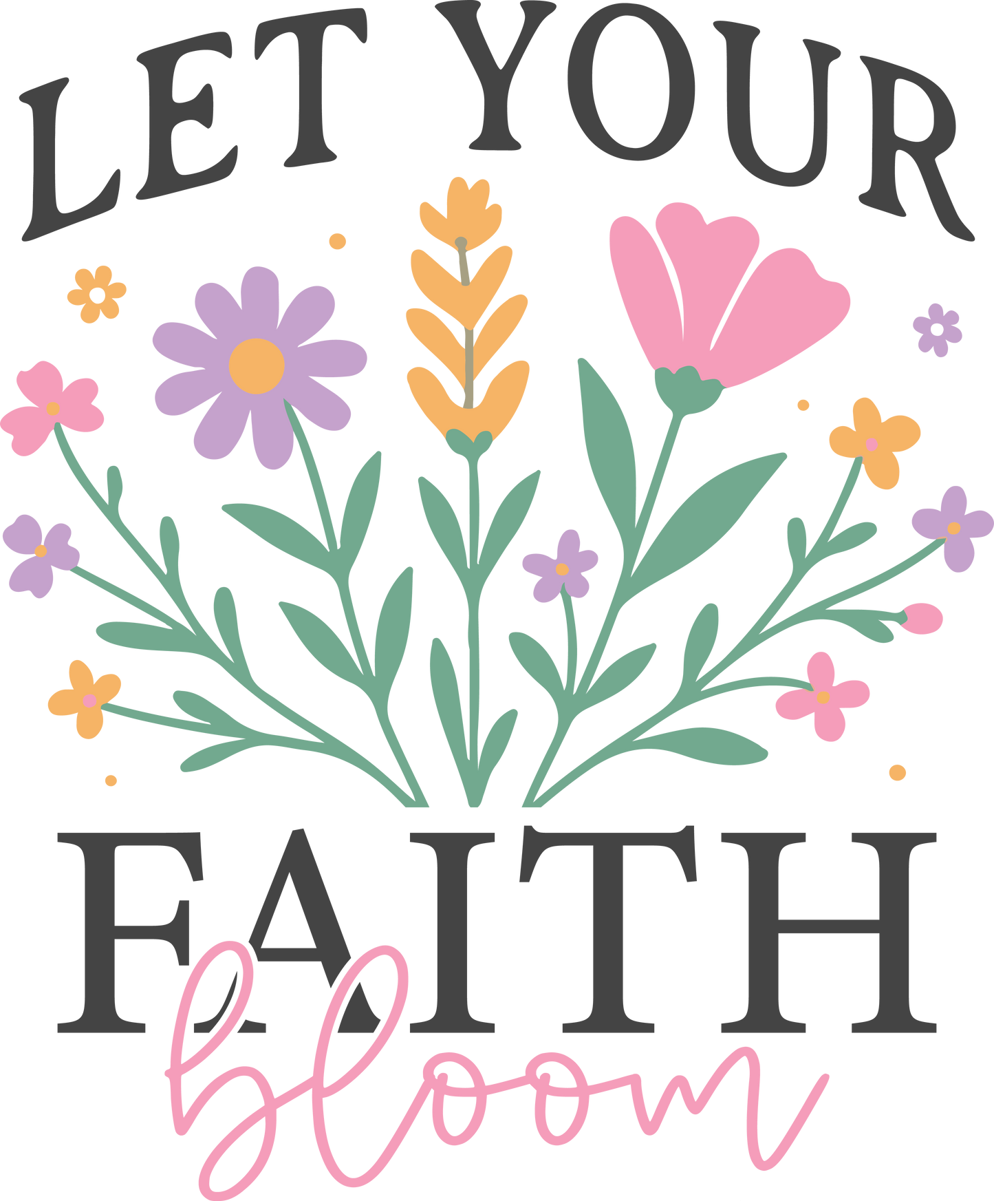 let your faith bloom