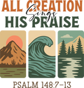 ALL CREATION SINGS HIS PRAISE