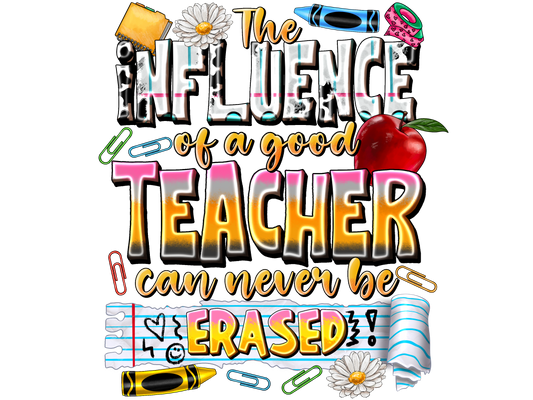 Teacher 784 - Theinfluenceofagoodteachercanneverbeerased