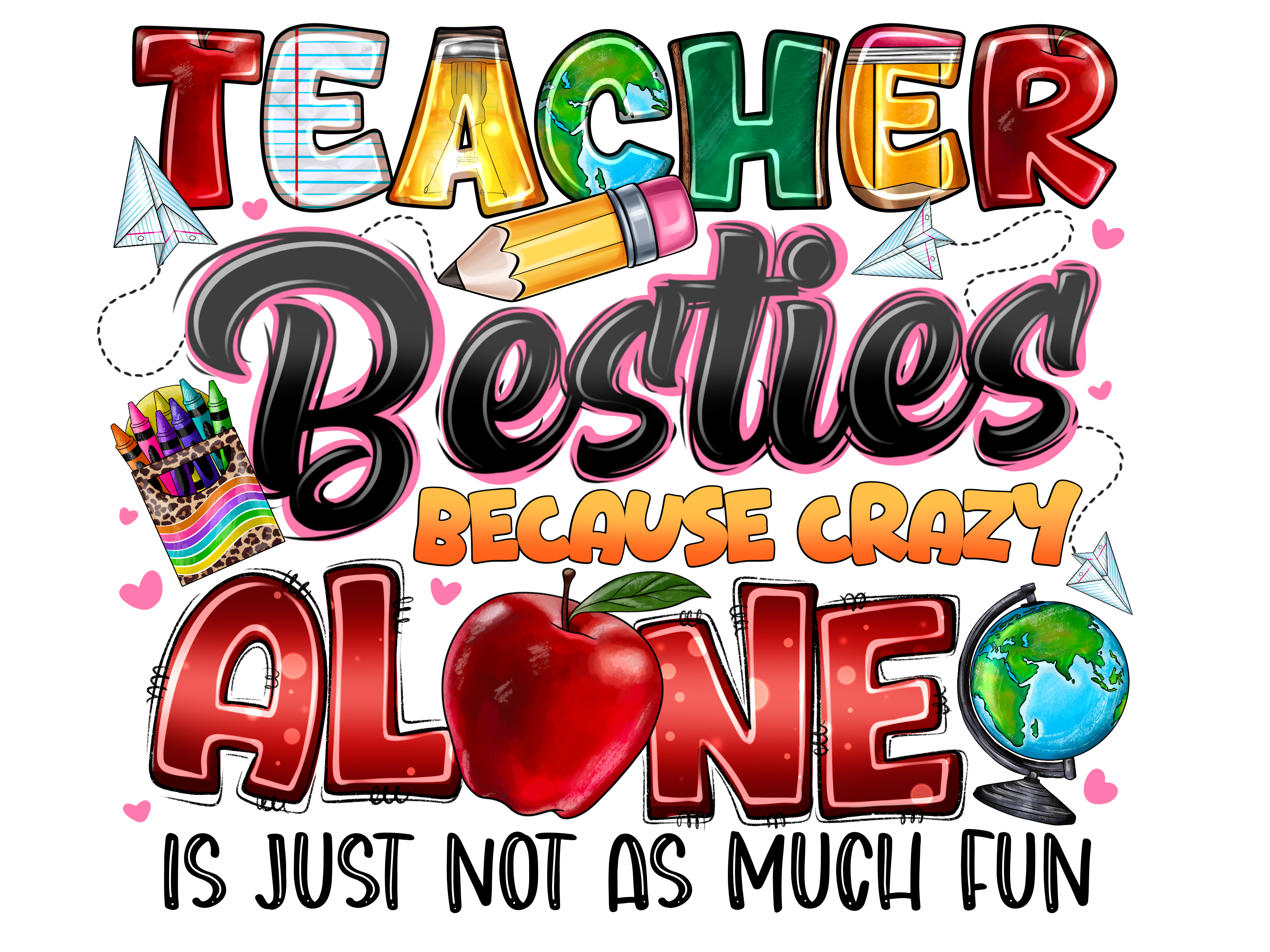 Teacher 676 - Teacherbestiesbecausecrazyaloneisjustnotasmuchfun