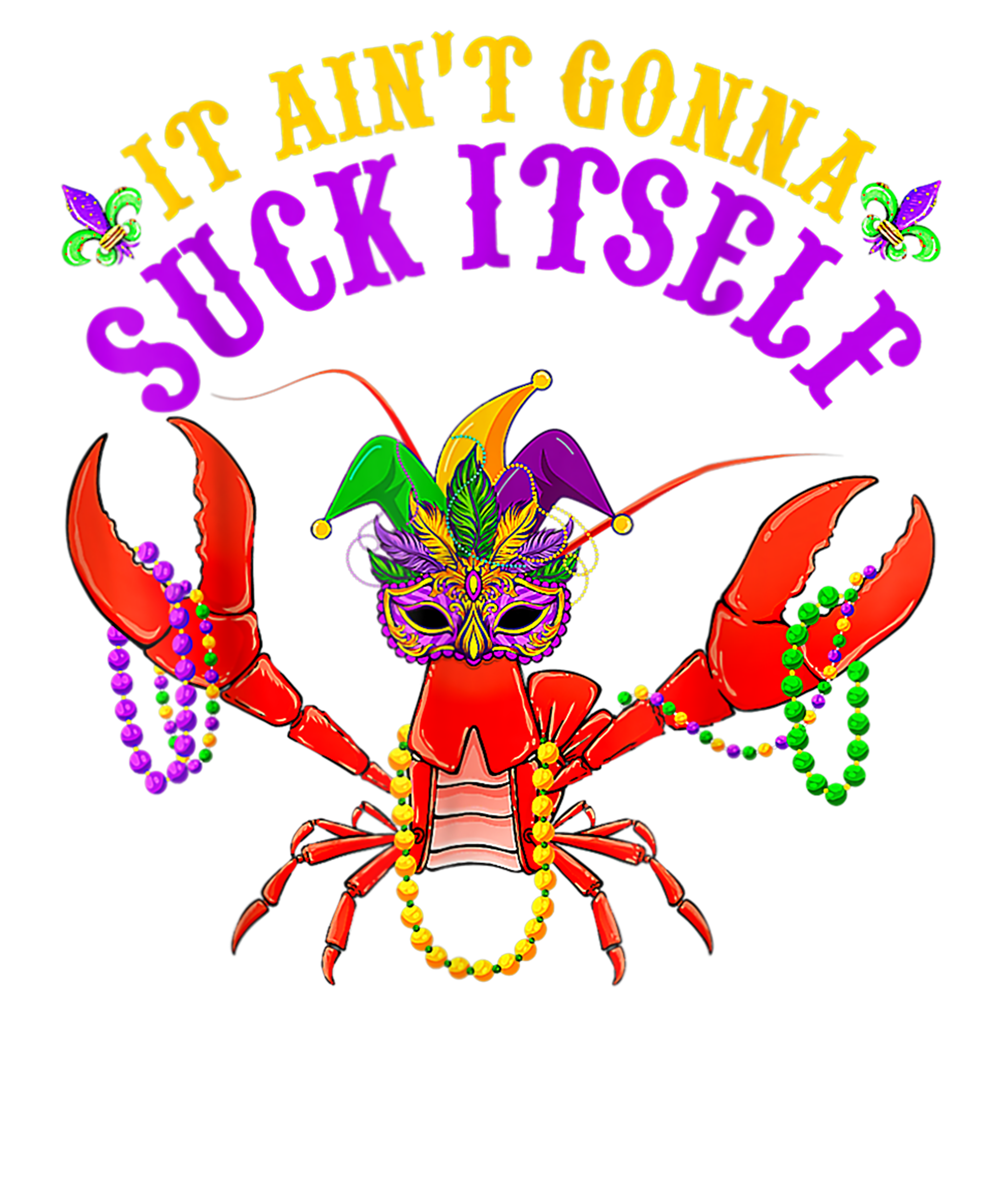 Mardi Gras 479 - It Ain T Gonna Suck Itself Crawfish Funny Mardi Gras Costume(1)