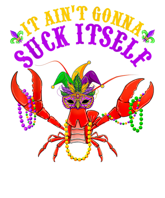 Mardi Gras 479 - It Ain T Gonna Suck Itself Crawfish Funny Mardi Gras Costume(1)