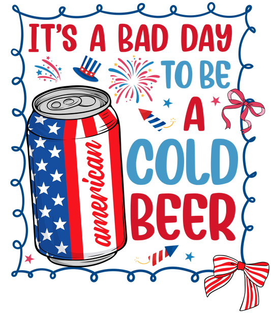 4th of July 418 - Or 02062025 Nhuy It S A Bad Day To Be A Cold Beer America 4th Of July Frame Style