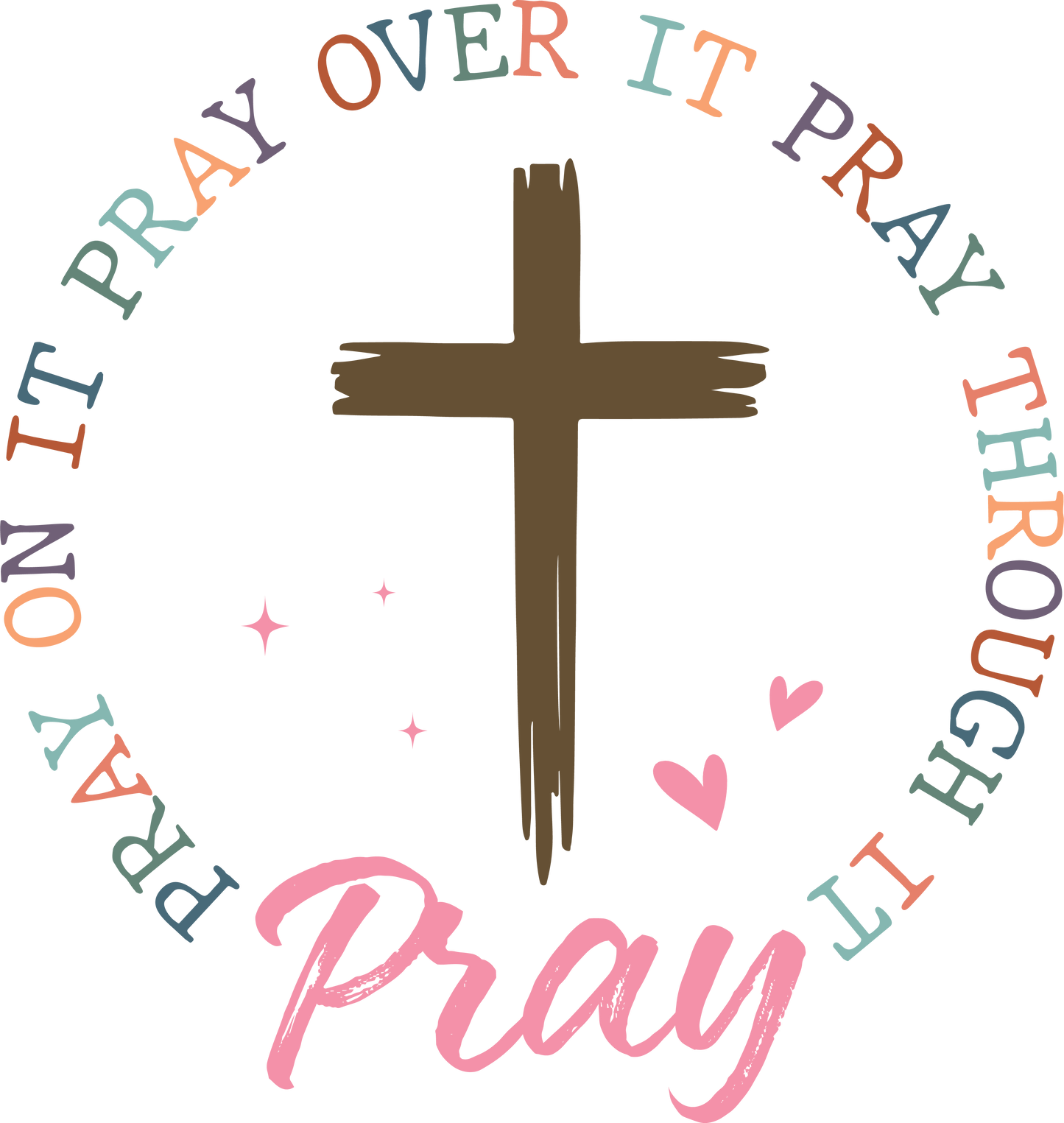 pray on it pray over it pray through it pray