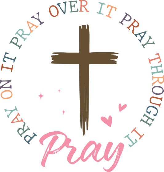 pray on it pray over it pray through it pray