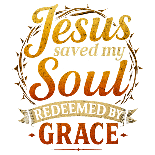 Jesus Saved My Soul  Redeemed by Grace