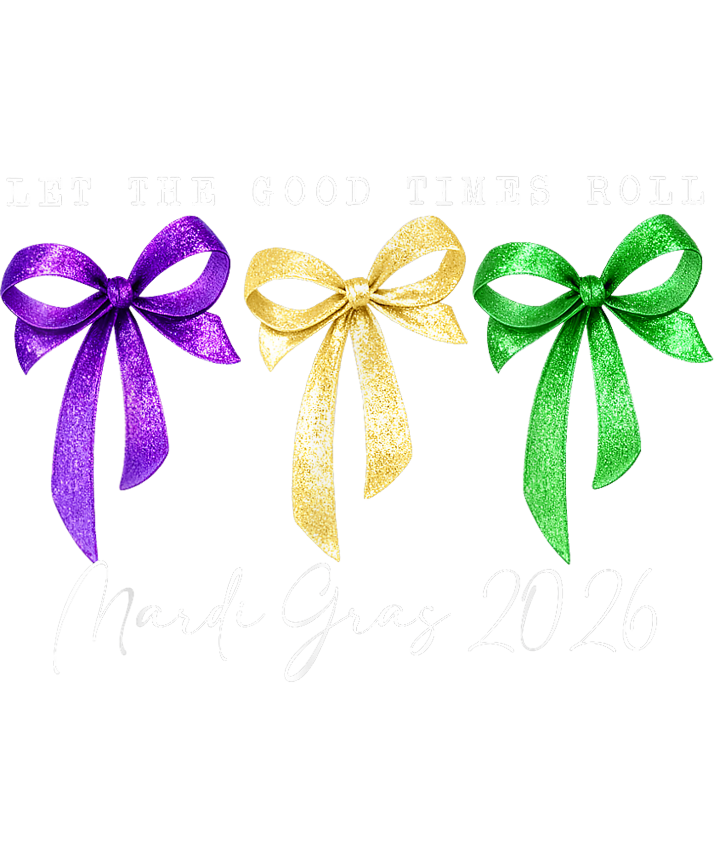 Mardi Gras 620 - Mardi Gras Let The Good Times Roll Coquette Bow Women Girl T Shirt