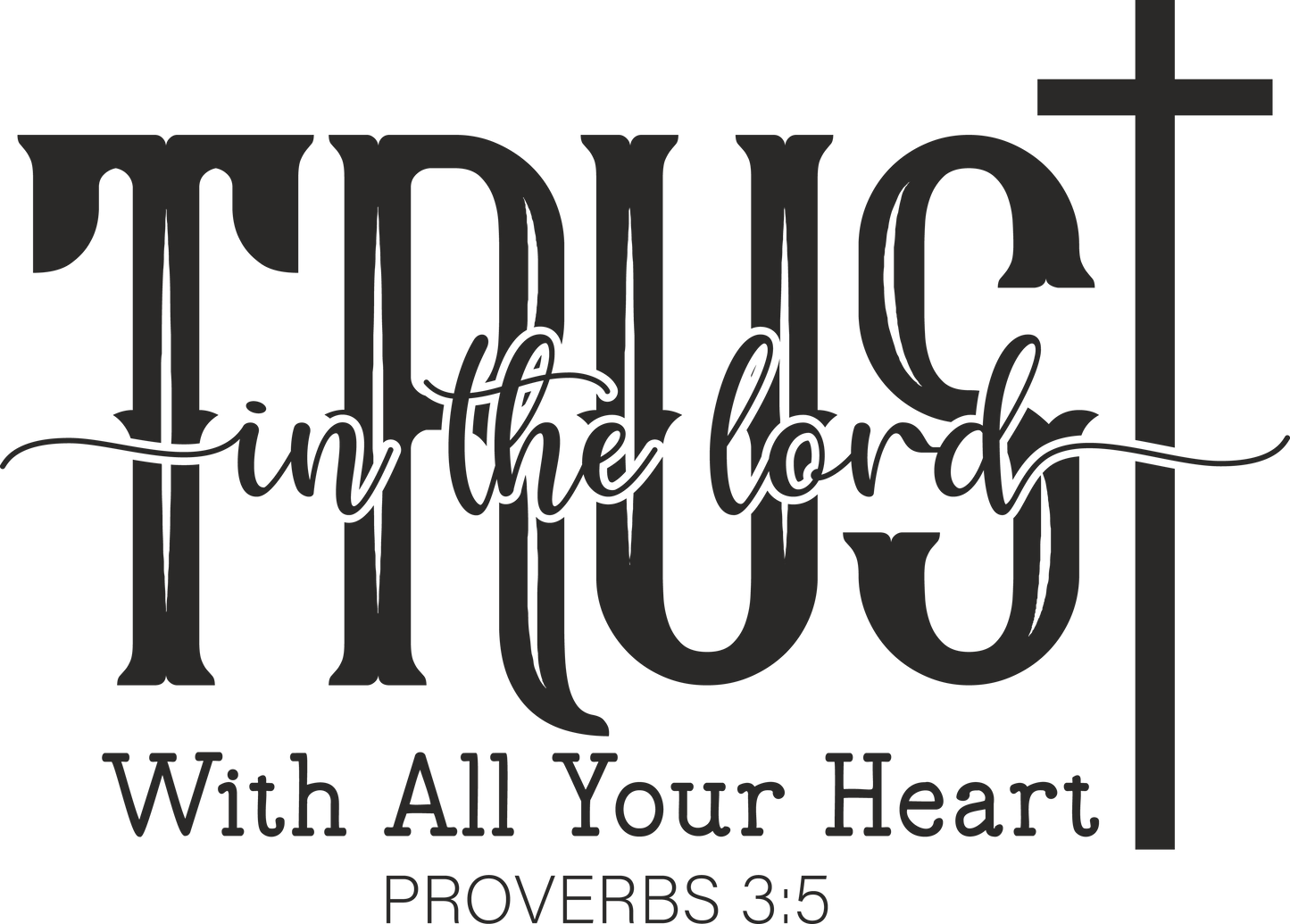 trust in the lord with all your heart