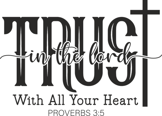 trust in the lord with all your heart