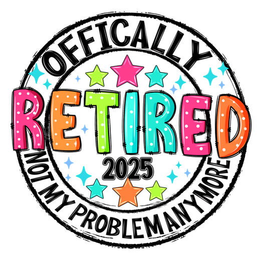 Teacher 514 - Officallyretired2025notmyproblemanymore