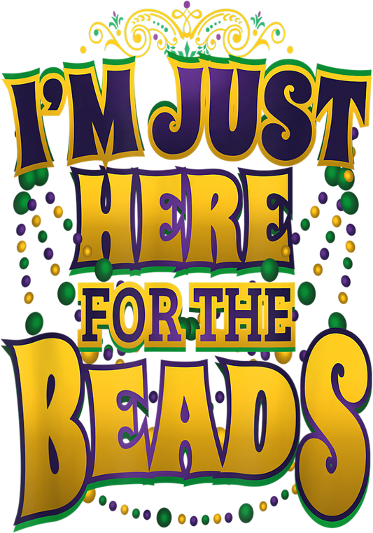 Mardi Gras 651 - Mardi Gras Quote   I M Just Here For The Beads   Parade Gift T Shirt
