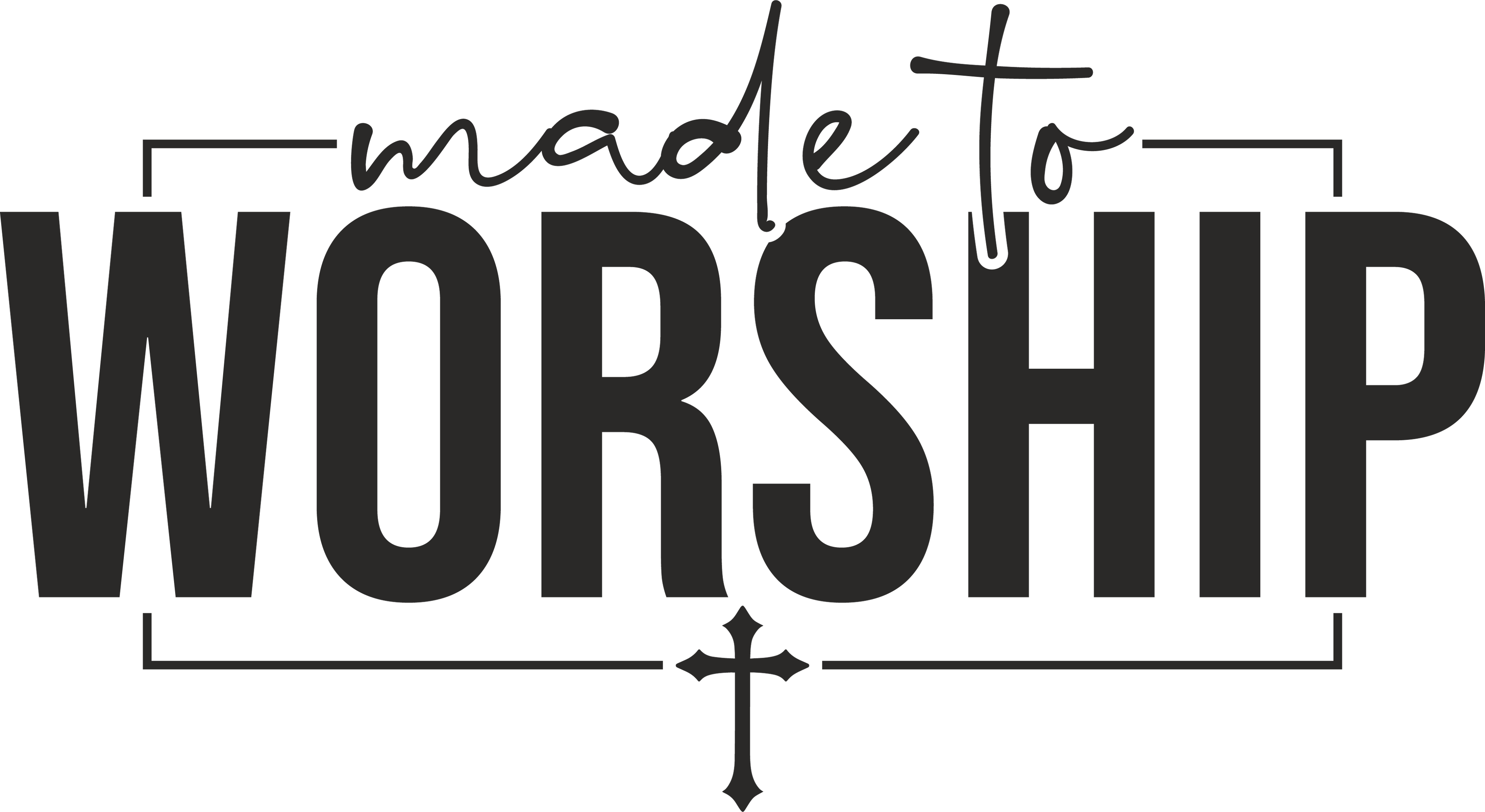 made to worship
