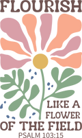 Flourish like a flower of the field