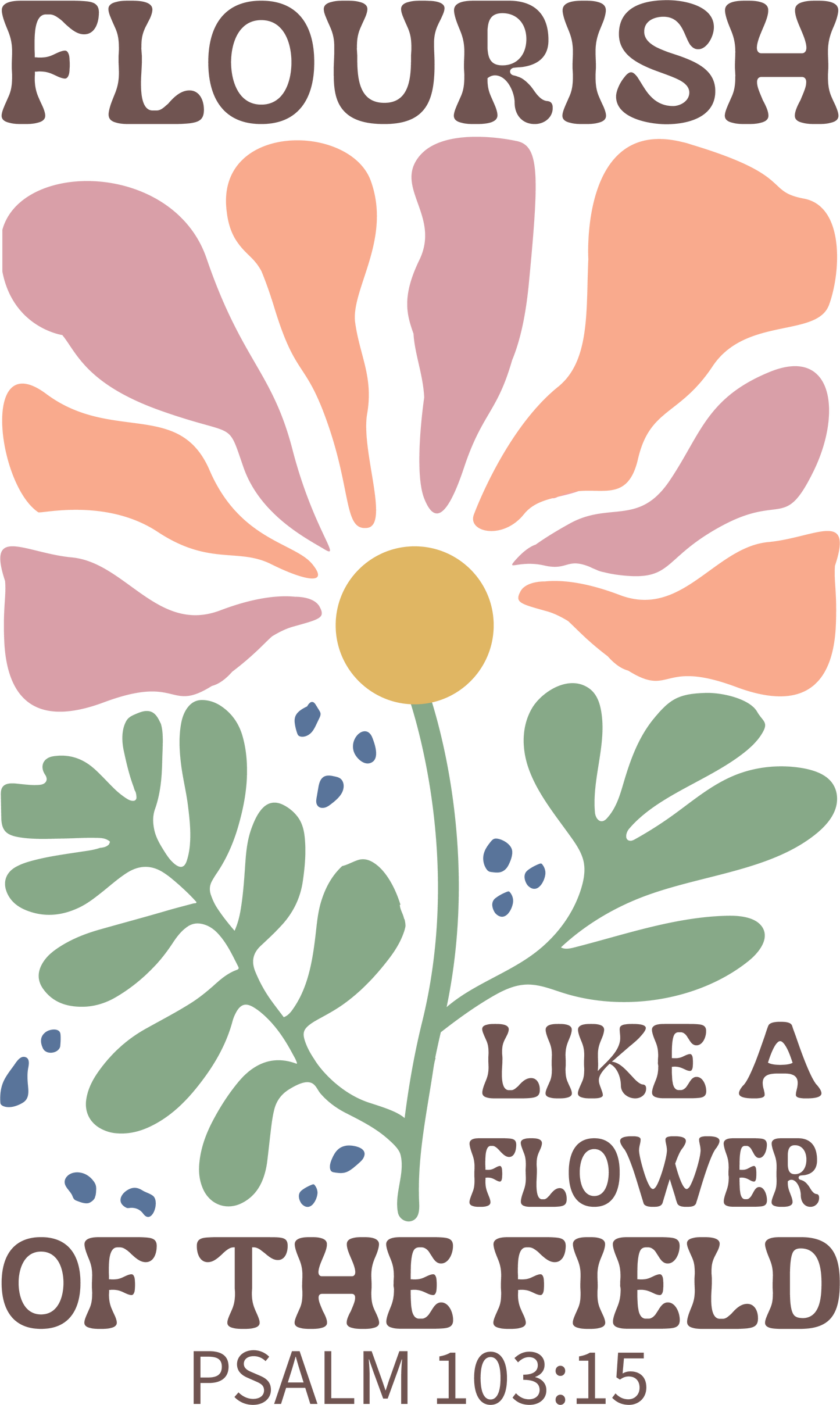 Flourish like a flower of the field