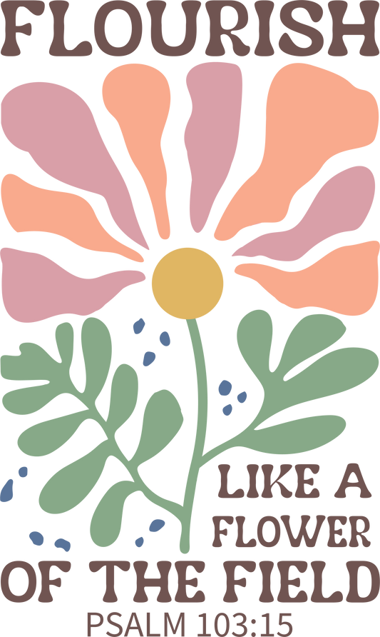 Flourish like a flower of the field